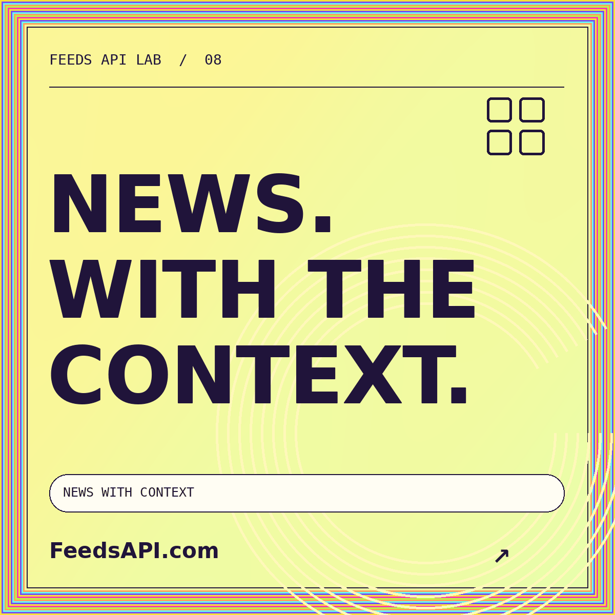 News Feeds API editorial artwork: NEWS. WITH THE CONTEXT. FeedsAPI.com.